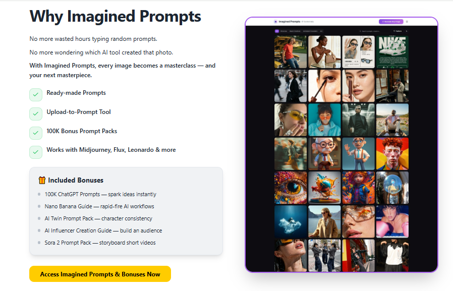 Imagined Prompts is a viral AI tool that lets creators, designers, and marketers upload any image and instantly get the perfect prompt + platform suggestion (Midjourney, Leonardo, Flux, etc.) to recreate it